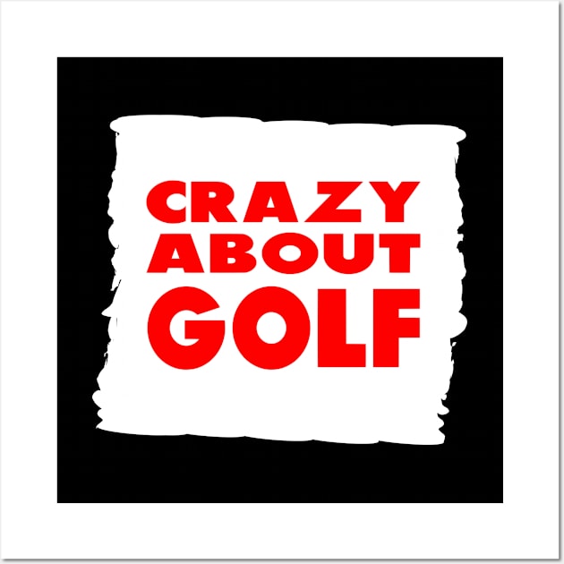 Crazy about Golf Design for Golfing Gift Wall Art by etees0609